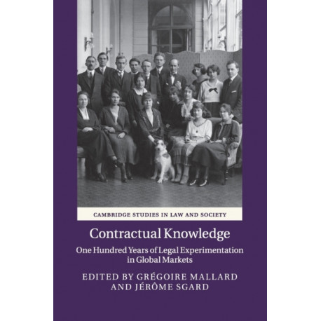 Contractual Knowledge: One Hundred Years of Legal Experimentation in Global Markets