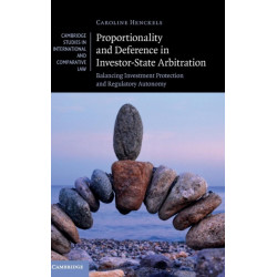 Proportionality and Deference in Investor-State Arbitration: Balancing Investment Protection and Regulatory Autonomy