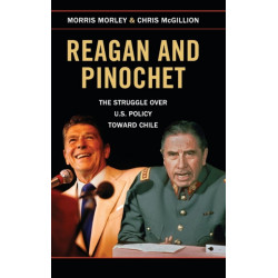 Reagan and Pinochet: The Struggle over US Policy toward Chile