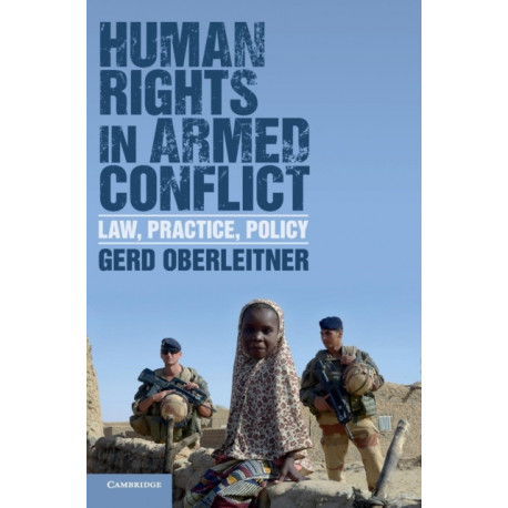Human Rights in Armed Conflict: Law, Practice, Policy