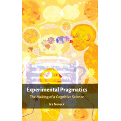 Experimental Pragmatics: The Making of a Cognitive Science