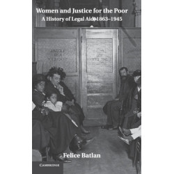 Women and Justice for the Poor: A History of Legal Aid, 1863–1945