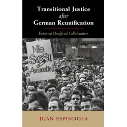 Transitional Justice after German Reunification: Exposing Unofficial Collaborators