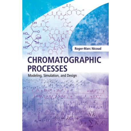 Chromatographic Processes: Modeling, Simulation, and Design