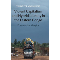 Violent Capitalism and Hybrid Identity in the Eastern Congo: Power to the Margins