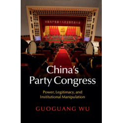 China's Party Congress: Power, Legitimacy, and Institutional Manipulation