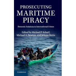 Prosecuting Maritime Piracy: Domestic Solutions to International Crimes