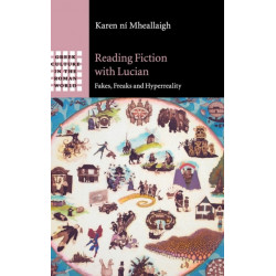 Reading Fiction with Lucian: Fakes, Freaks and Hyperreality