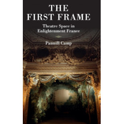 The First Frame: Theatre Space in Enlightenment France