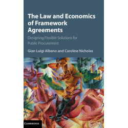 The Law and Economics of Framework Agreements: Designing Flexible Solutions for Public Procurement