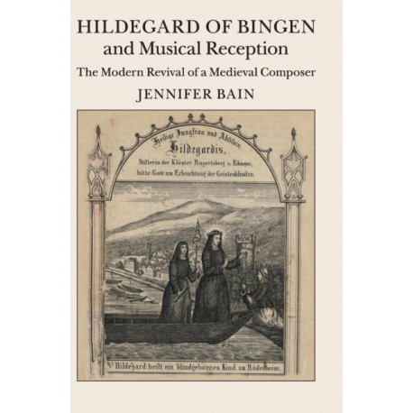 Hildegard of Bingen and Musical Reception: The Modern Revival of a Medieval Composer