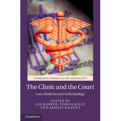 The Clinic and the Court: Law, Medicine and Anthropology