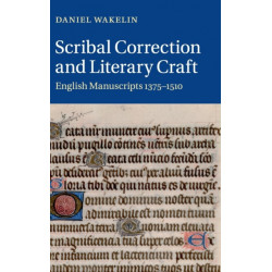 Scribal Correction and Literary Craft: English Manuscripts 1375–1510