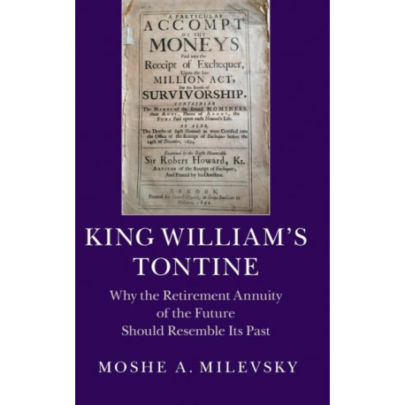 King William's Tontine: Why the Retirement Annuity of the Future Should Resemble its Past
