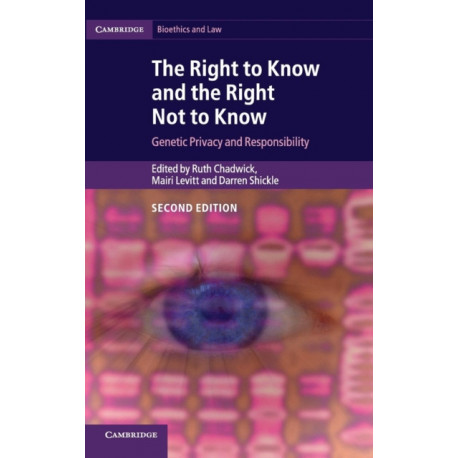 The Right to Know and the Right Not to Know: Genetic Privacy and Responsibility