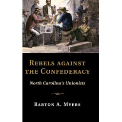 Rebels against the Confederacy: North Carolina's Unionists