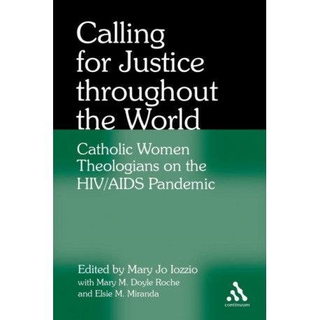Calling for Justice Throughout the World: Catholic Women Theologians on the HIV/AIDS Pandemic