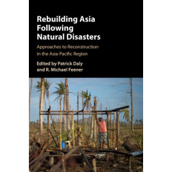 Rebuilding Asia Following Natural Disasters: Approaches to Reconstruction in the Asia-Pacific Region