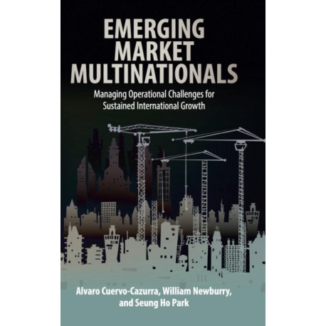 Emerging Market Multinationals: Managing Operational Challenges for Sustained International Growth
