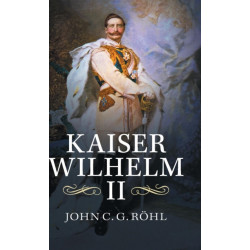 Kaiser Wilhelm II: A Concise Life