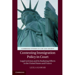 Contesting Immigration Policy in Court: Legal Activism and its Radiating Effects in the United States and France