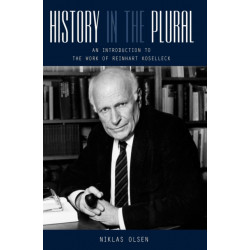 History in the Plural: An Introduction to the Work of Reinhart Koselleck