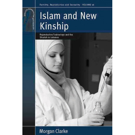 Islam and New Kinship: Reproductive Technology and the Shariah in Lebanon