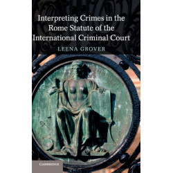 Interpreting Crimes in the Rome Statute of the International Criminal Court
