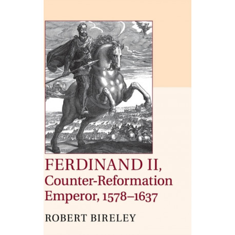 Ferdinand II, Counter-Reformation Emperor, 1578–1637