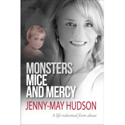 Monsters, Mice and Mercy: A life redeemed from abuse