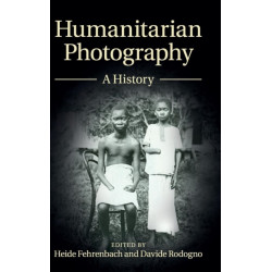 Humanitarian Photography: A History