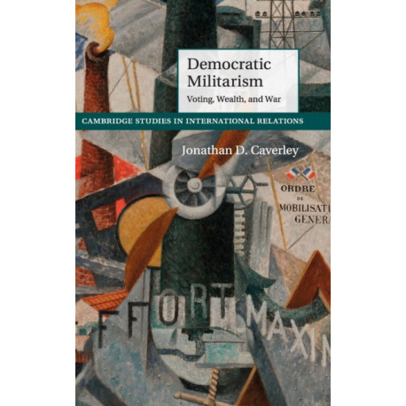 Democratic Militarism: Voting, Wealth, and War