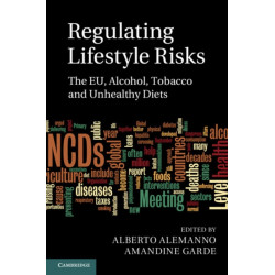 Regulating Lifestyle Risks: The EU, Alcohol, Tobacco and Unhealthy Diets