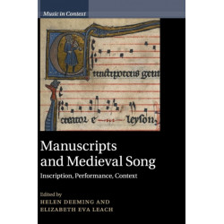 Manuscripts and Medieval Song: Inscription, Performance, Context