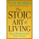 The Stoic Art of Living: Inner Resilience and Outer Results