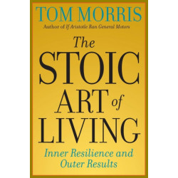 The Stoic Art of Living: Inner Resilience and Outer Results