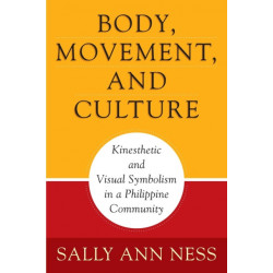 Body, Movement, and Culture: Kinesthetic and Visual Symbolism in a Philippine Community