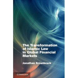 The Transformation of Islamic Law in Global Financial Markets
