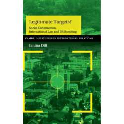 Legitimate Targets?: Social Construction, International Law and US Bombing