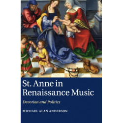 St Anne in Renaissance Music: Devotion and Politics