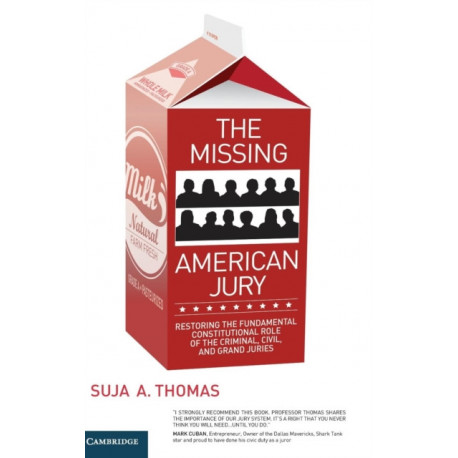 The Missing American Jury: Restoring the Fundamental Constitutional Role of the Criminal, Civil, and Grand Juries
