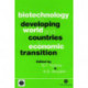 Biotechnology in the Developing World and Countries in Economic Transition