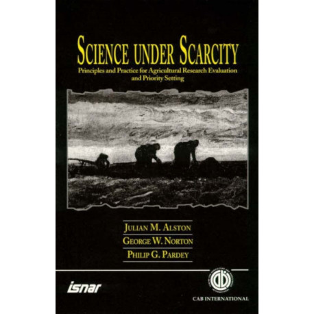 Science Under Scarcity: Principles and Practice for Agricultural Research and Priority Setting