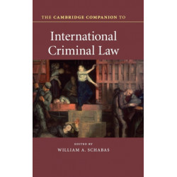 The Cambridge Companion to International Criminal Law