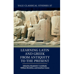 Learning Latin and Greek from Antiquity to the Present
