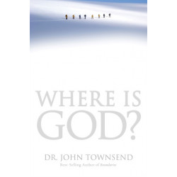 Where Is God?: Finding His Presence, Purpose and Power in Difficult Times