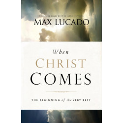 When Christ Comes: The Beginning of the Very Best