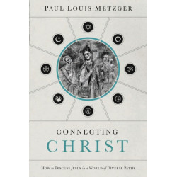 Connecting Christ: How to Discuss Jesus in a World of Diverse Paths