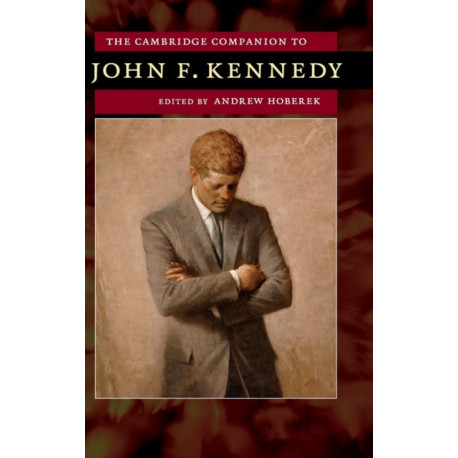 The Cambridge Companion to John F. Kennedy