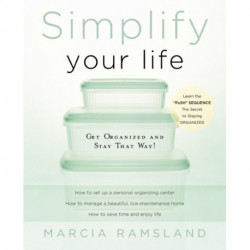Simplify Your Life: Get Organized and Stay That Way